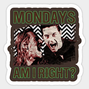 Mondays, Am I Right? Sticker